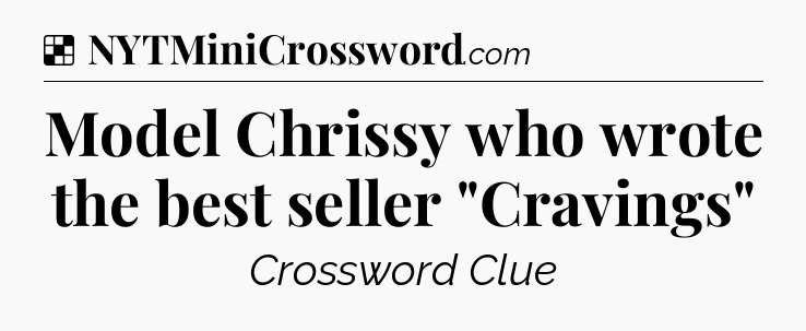 Solution: Model Chrissy who wrote the best seller 