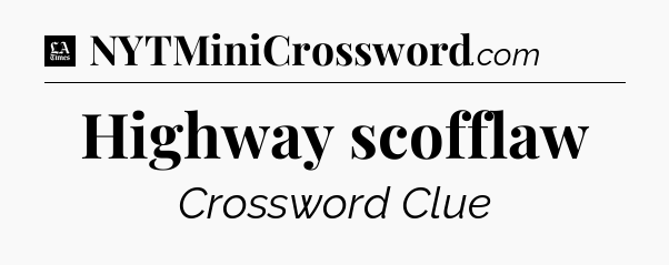 Highway scofflaw - LA Times Crossword