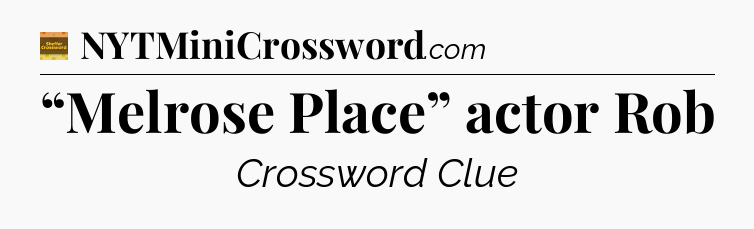 “Melrose Place” actor Rob - Eugene Sheffer Crossword