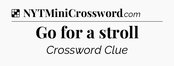 Solution: Go for a stroll - NYT Crossword
