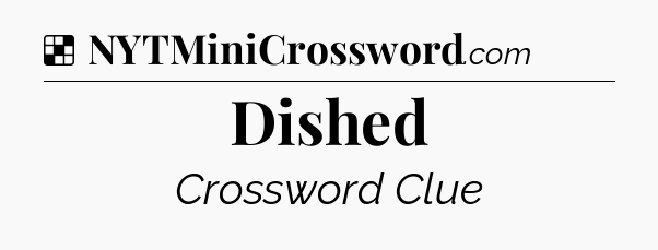 Solution: Dished - NYT Crossword