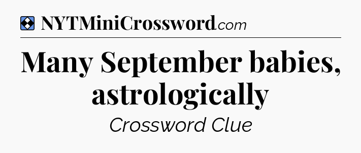 Solution: Many September babies, astrologically - NYT Mini Crossword