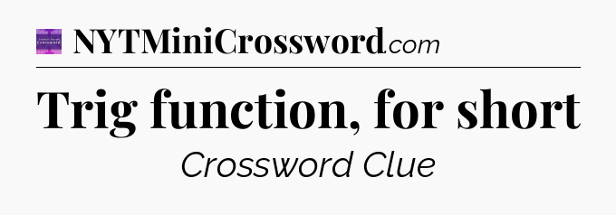 Trig function, for short - Thomas Joseph Crossword