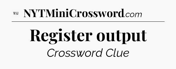 Register output - WSJ Crossword