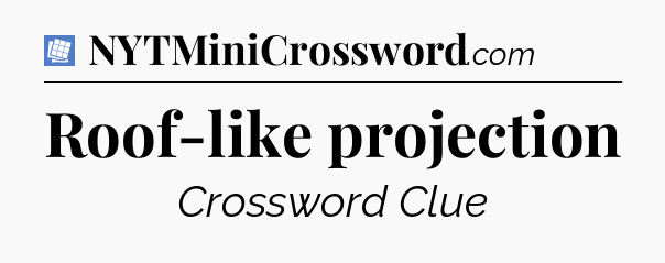 Roof-like projection Puzzle Page Crossword Clue