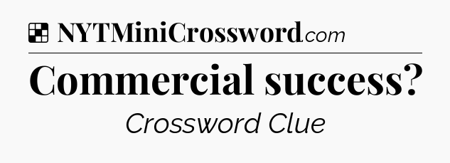 Solution: Commercial success - NYT Crossword