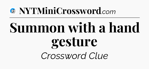 Summon with a hand gesture Crossword Clue