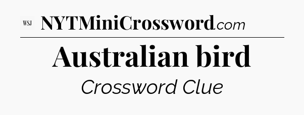 Australian bird - WSJ Crossword