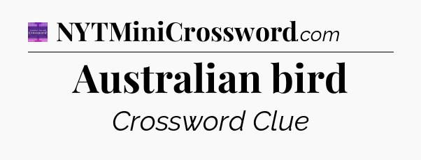 Australian bird - Thomas Joseph Crossword