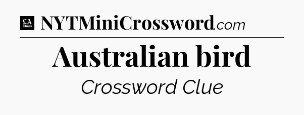 Australian bird - LA Times Crossword