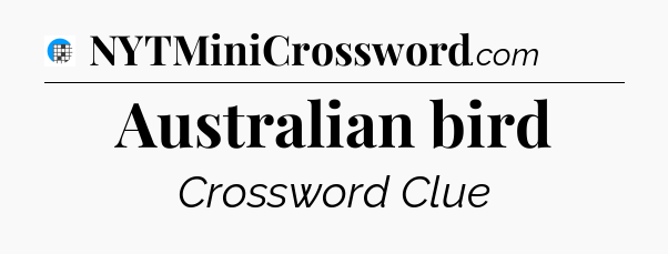 Australian bird Crossword Clue