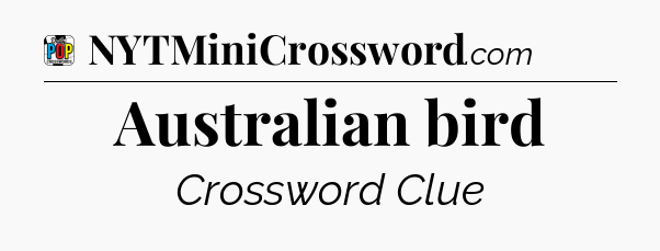 Australian bird Crossword Clue