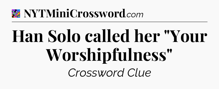 Han Solo called her 
