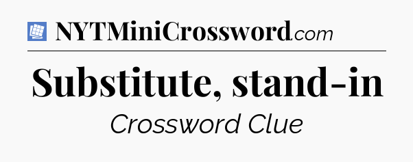 Substitute, stand-in Puzzle Page Crossword Clue