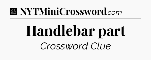 Handlebar part - LA Times Crossword