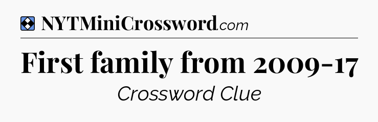 Solution: First family from 2009-17 - NYT Mini Crossword