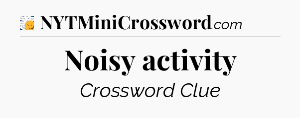 Noisy activity - 7 Little Words