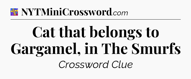 Cat that belongs to Gargamel, in The Smurfs Codycross