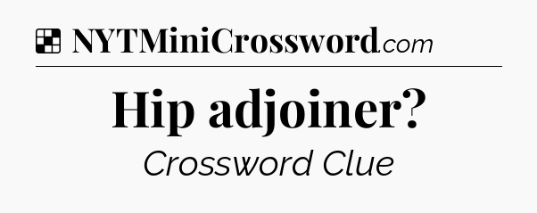 Solution: Hip adjoiner - NYT Crossword