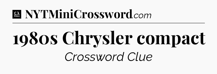 1980s Chrysler compact - LA Times Crossword