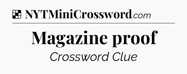 Solution: Magazine proof - NYT Crossword