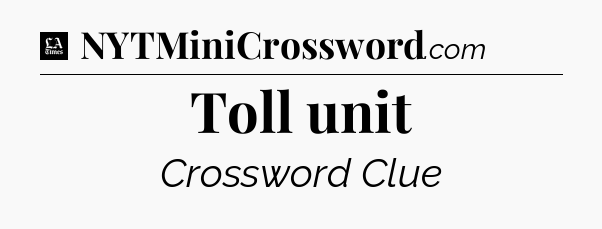 Toll unit - LA Times Crossword