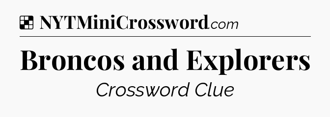 Solution: Broncos and Explorers - NYT Crossword