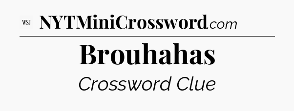 Brouhahas - WSJ Crossword