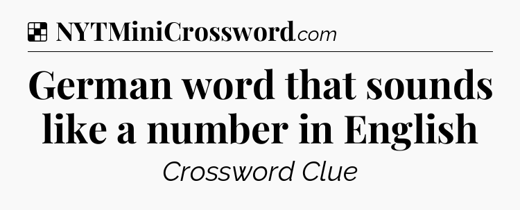 Solution: German word that sounds like a number in English - NYT Crossword