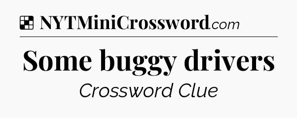 Solution: Some buggy drivers - NYT Crossword