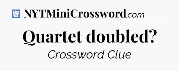 Quartet doubled Puzzle Page Crossword Clue
