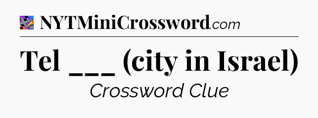 Tel ___ (city in Israel) Crossword Clue
