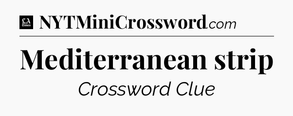 Mediterranean strip - LA Times Crossword