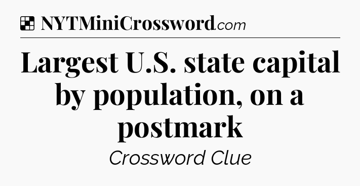 Solution: Largest U.S. state capital by population, on a postmark - NYT Crossword