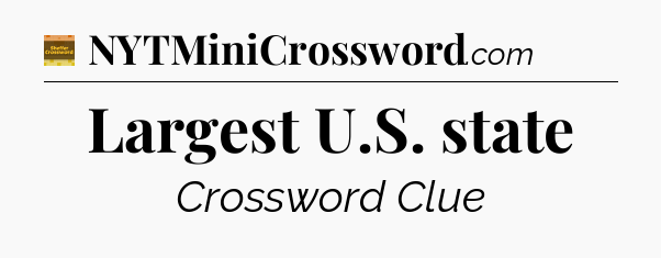 Largest U.S. state - Eugene Sheffer Crossword