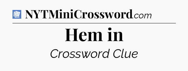 Hem in Puzzle Page Crossword Clue