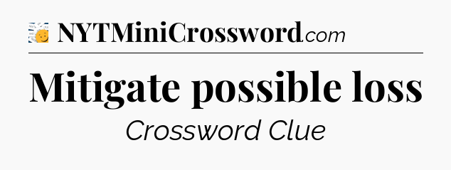 Mitigate possible loss - 7 Little Words