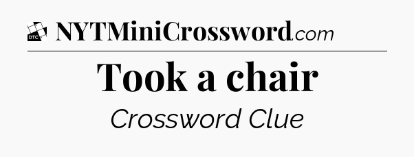 Took a chair - Daily Themed Classic Crossword