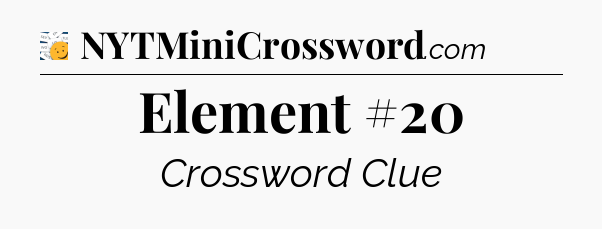 Element #20 - 7 Little Words