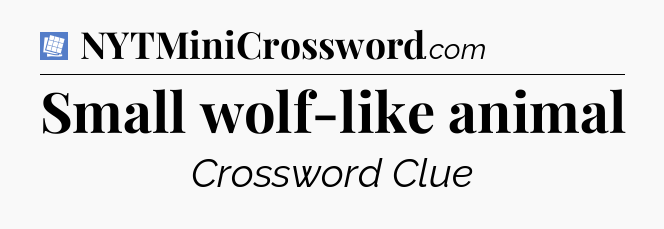 Small wolf-like animal Puzzle Page Crossword Clue