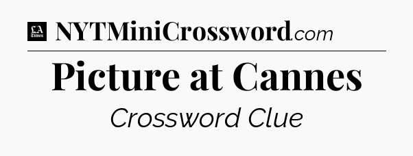 Picture at Cannes - LA Times Crossword