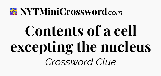 Contents of a cell excepting the nucleus Codycross