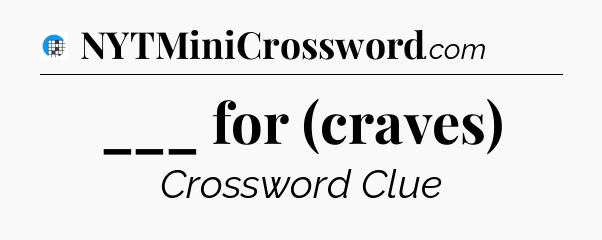 ___ for (craves) Crossword Clue