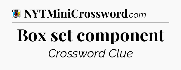 Box set component Crossword Clue