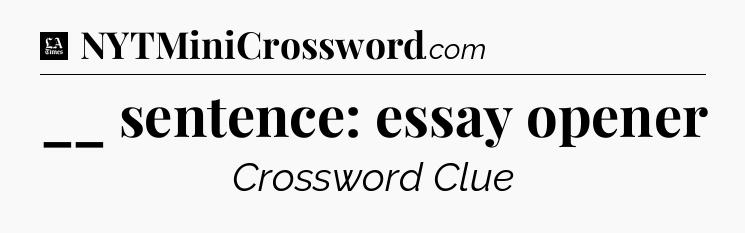 __ sentence: essay opener - LA Times Crossword