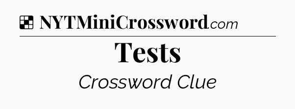Solution: Tests - NYT Crossword