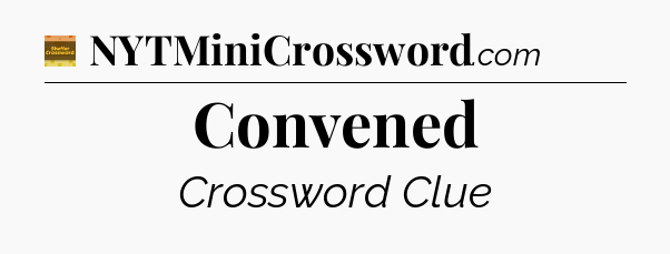 Convened crossword clue Eugene Sheffer