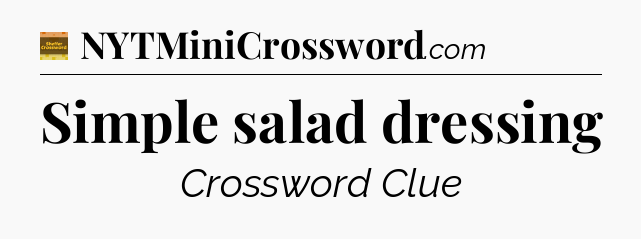 Simple salad dressing - Eugene Sheffer Crossword