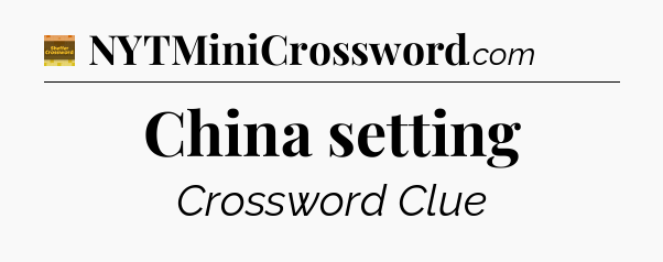 China setting crossword clue Eugene Sheffer