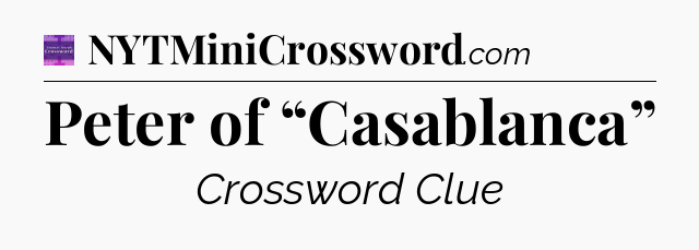 Peter of “Casablanca” - Thomas Joseph Crossword